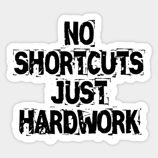 No Shortcuts Just Hardwork Sticker